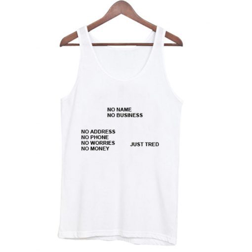 No Name No Business Just Tired Tank Top PU27