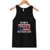 No One Is Illegal On Stolen Land Tank Top PU27