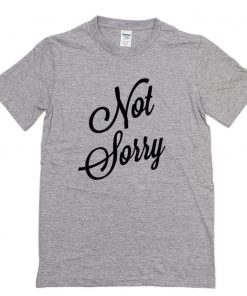 Not Sorry T-Shirt PU27