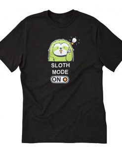 Sloth Mode ON Chill Bro Lazy T-Shirt PU27