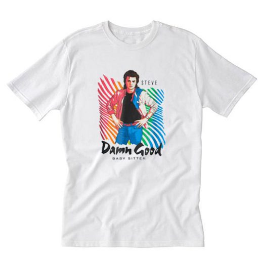 Steve Damn Good Baby Sitter T-Shirt PU27
