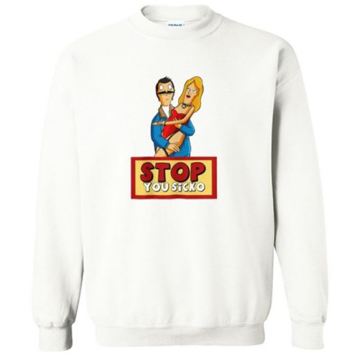 Stop You Sicko Sweatshirt PU27