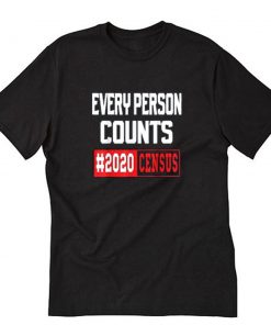 2020 Census #2020Census Every Person Counts Counted Count Me T-Shirt PU27