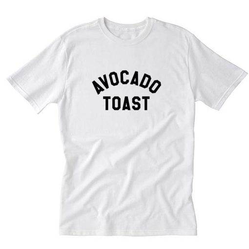 Avocado Toast T-Shirt PU27