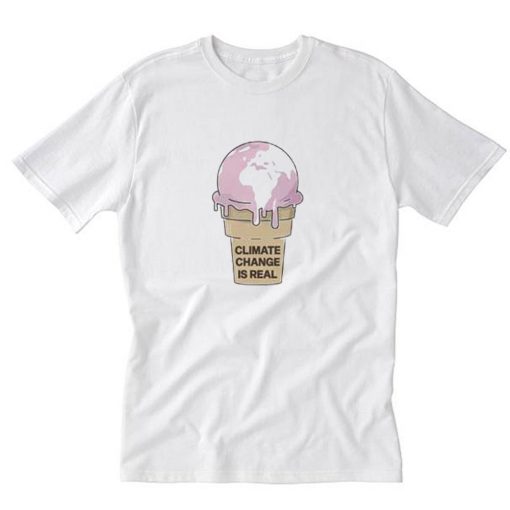 Awesome Climate Change is real Ice cream T-Shirt PU27