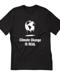 Climate Change Is Real Women’s T-Shirt PU27