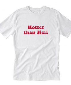 Hotter Than Hell T Shirt PU27