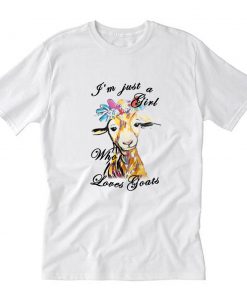 I'm Just A Girl Who Loves Goats T-Shirt PU27