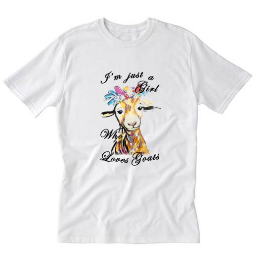 I'm Just A Girl Who Loves Goats T-Shirt PU27