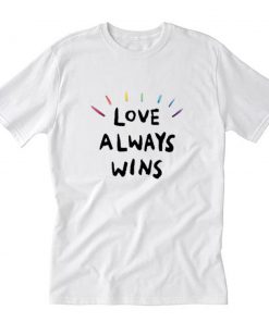 Love Always Wins T-Shirt PU27