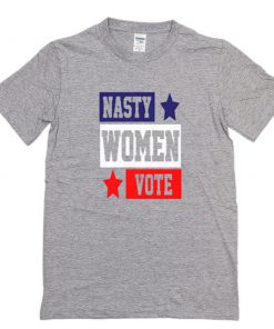 Nasty Women Vote T-Shirt PU27