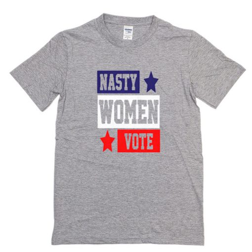 Nasty Women Vote T-Shirt PU27