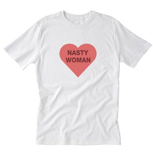 Nasty woman T-Shirt PU27