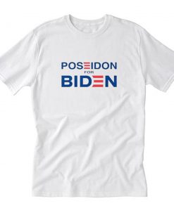 Poseidon For Biden T-Shirt PU27