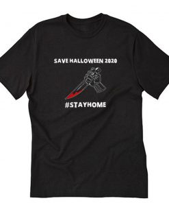 Stay Home Save Halloween Funny Quarantine T-Shirt PU27
