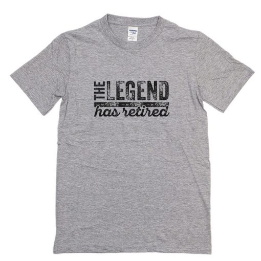 The Legend Has Retired T-Shirt PU27