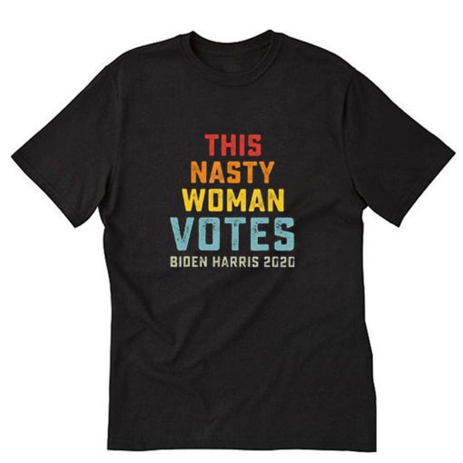 This Nasty Woman Votes Biden Harris 2020 T Shirt PU27