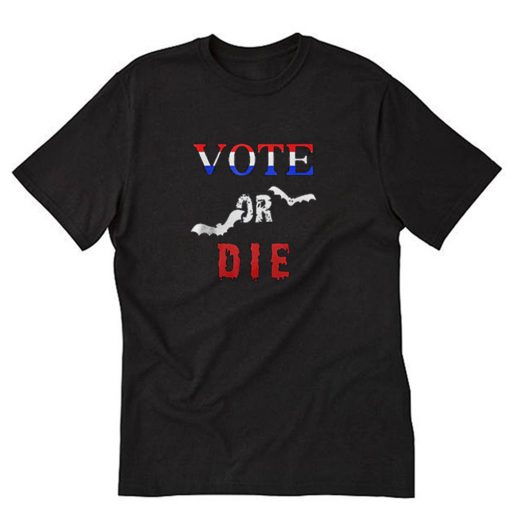 Vote Or Die Halloween T-Shirt PU27