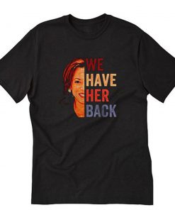 We Have Her Back T-Shirt PU27