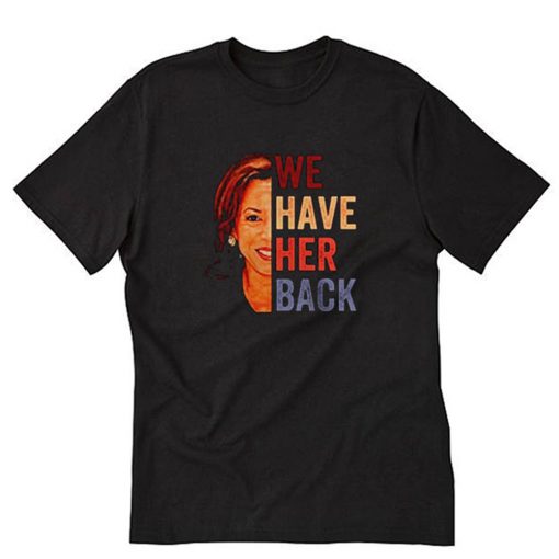 We Have Her Back T-Shirt PU27