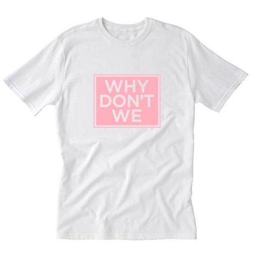 Why Don't We T-Shirt PU27