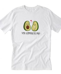 You Complete Me Avocado Funny T-Shirt PU27