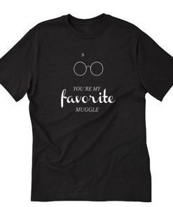 You’re My Favorite Muggle T-Shirt PU27