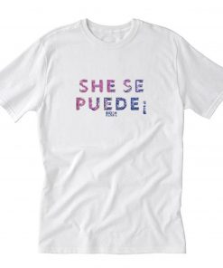 Biden Harris She Se Puede T-Shirt PU27