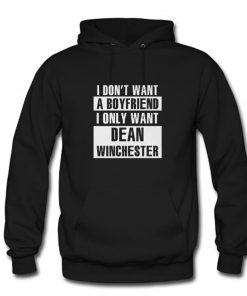 I Only Want Dean Winchester Hoodie PU27