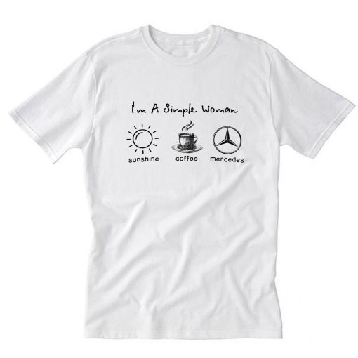 I’m simple woman like sunshine coffee and Mercedes T-Shirt PU27