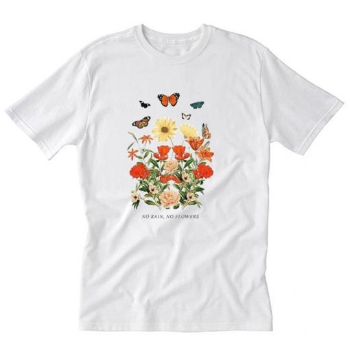 No Rain No Flowers T-Shirt PU27