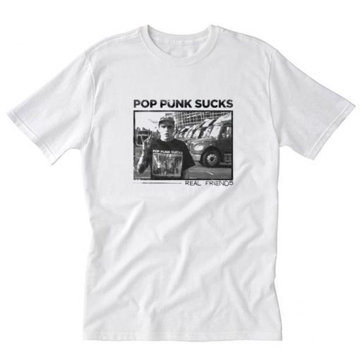 Pop Punk Sucks Real Friends T-Shirt PU27
