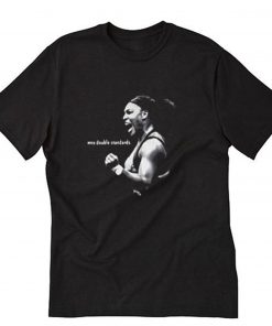 Serena Williams no double standards T-Shirt PU27