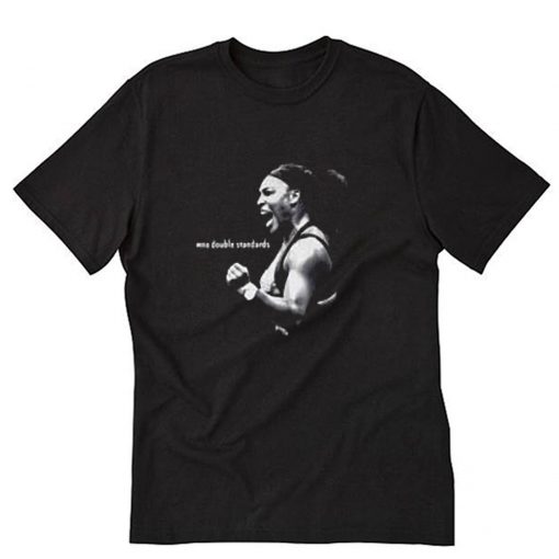 Serena Williams no double standards T-Shirt PU27