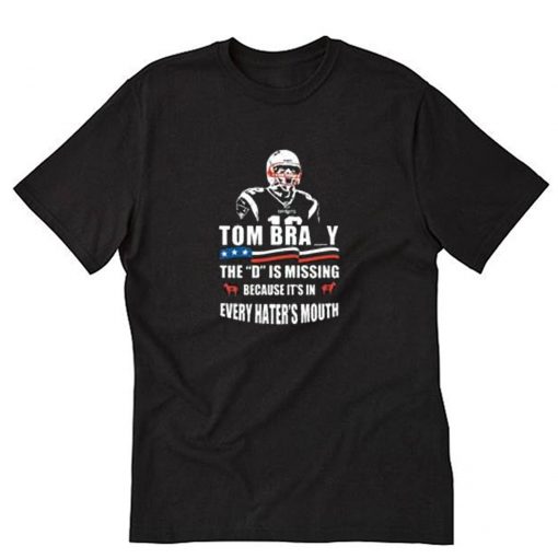 Tom Brady The D Is Missing T-Shirt PU27