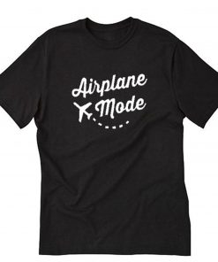 Airplane Mode Funny T-Shirt PU27