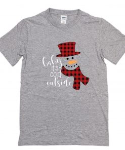Baby It’s Cold Outside T-Shirt PU27