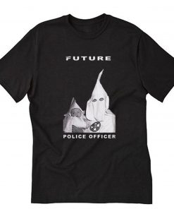 Biggie KKK Future Police Officer T-Shirt PU27