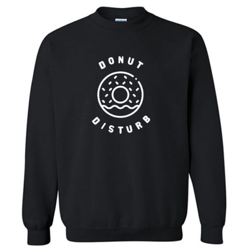 Donut Disturb Sweatshirt PU27