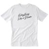 Everything Was a Dream T-Shirt PU27