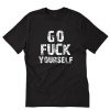 Go Fuck Yourself T-Shirt PU27