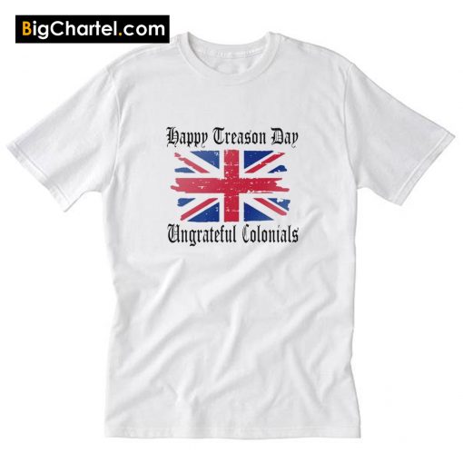 Happy Treason Day Shirt PU27