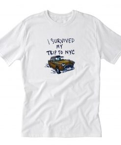 I Survived My Trip To NYC T-Shirt PU27