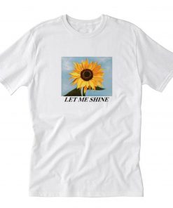 Let Me Shine T Shirt PU27