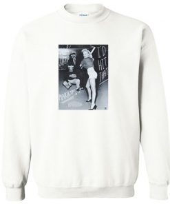 Marilyn Monroe I’d Hit That Sweatshirt PU27