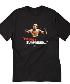 Nate Diaz I Am Not Surprised Black T Shirt PU27