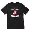 THE Nazi Trumps Fuck Off! T-Shirt PU27