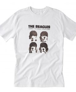 The Beagles I Want To Hold Your Paw T Shirt PU27