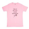 Treat People With Kindness Rose T-Shirt PU27