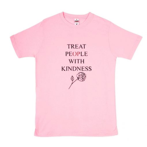 Treat People With Kindness Rose T-Shirt PU27